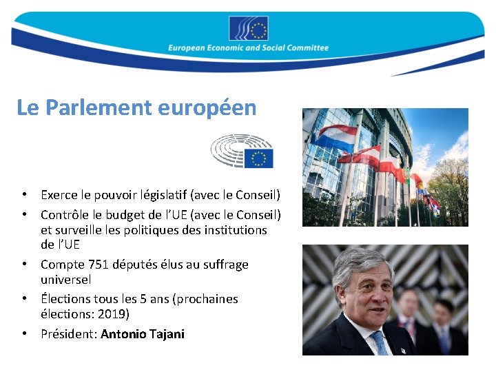 Le Parlement européen • Exerce le pouvoir législatif (avec le Conseil) • Contrôle le