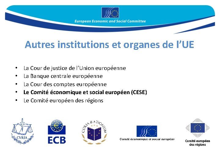 Autres institutions et organes de l’UE • • • La Cour de justice de