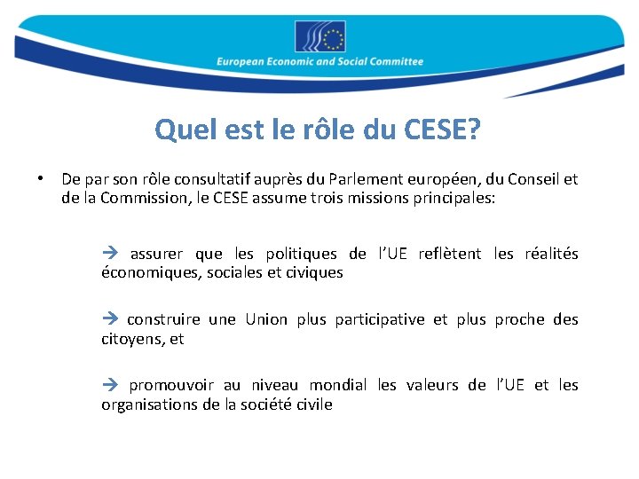 Quel est le rôle du CESE? • De par son rôle consultatif auprès du