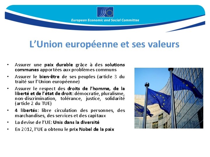 L’Union européenne et ses valeurs • • • Assurer une paix durable grâce à