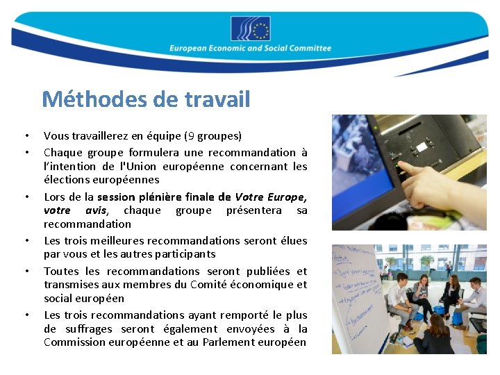 Méthodes de travail • • • Vous travaillerez en équipe (9 groupes) Chaque groupe