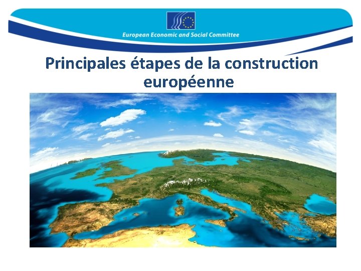 Principales étapes de la construction européenne 