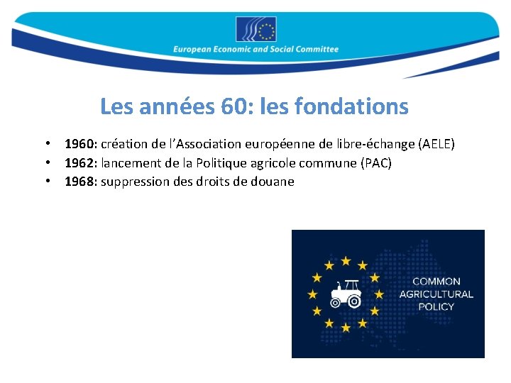 Les années 60: les fondations • 1960: création de l’Association européenne de libre-échange (AELE)