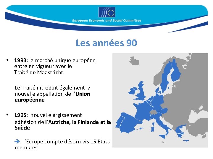 Les années 90 • 1993: le marché unique européen entre en vigueur avec le