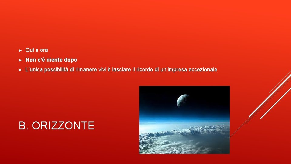 ► Qui e ora ► Non c’è niente dopo ► L’unica possibilità di rimanere