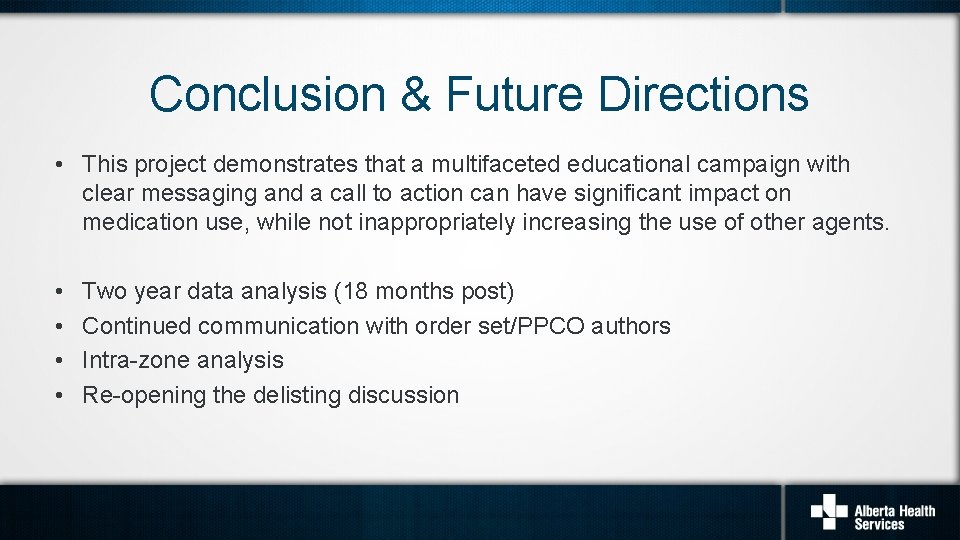 Conclusion & Future Directions • This project demonstrates that a multifaceted educational campaign with