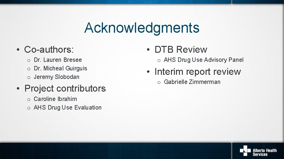 Acknowledgments • Co-authors: o Dr. Lauren Bresee o Dr. Micheal Guirguis o Jeremy Slobodan