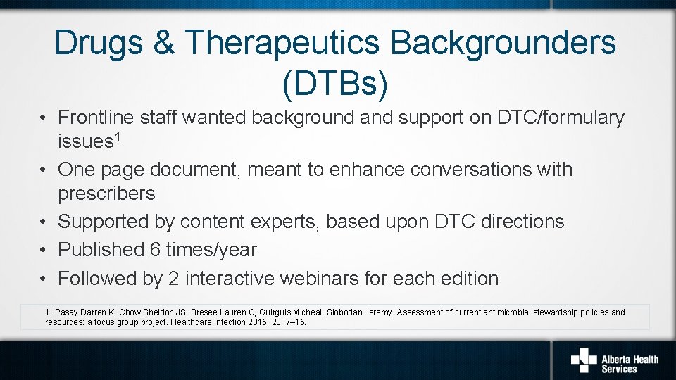 Drugs & Therapeutics Backgrounders (DTBs) • Frontline staff wanted background and support on DTC/formulary