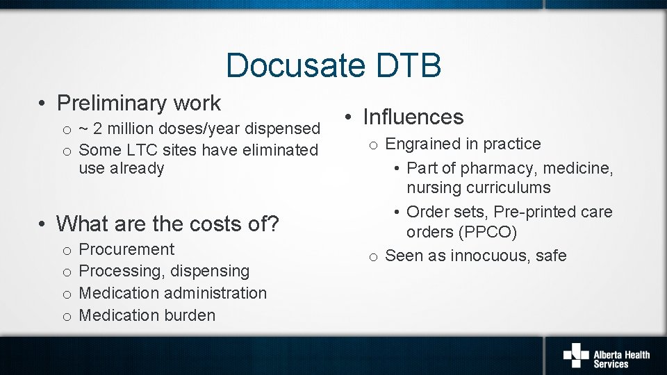 Docusate DTB • Preliminary work o ~ 2 million doses/year dispensed o Some LTC