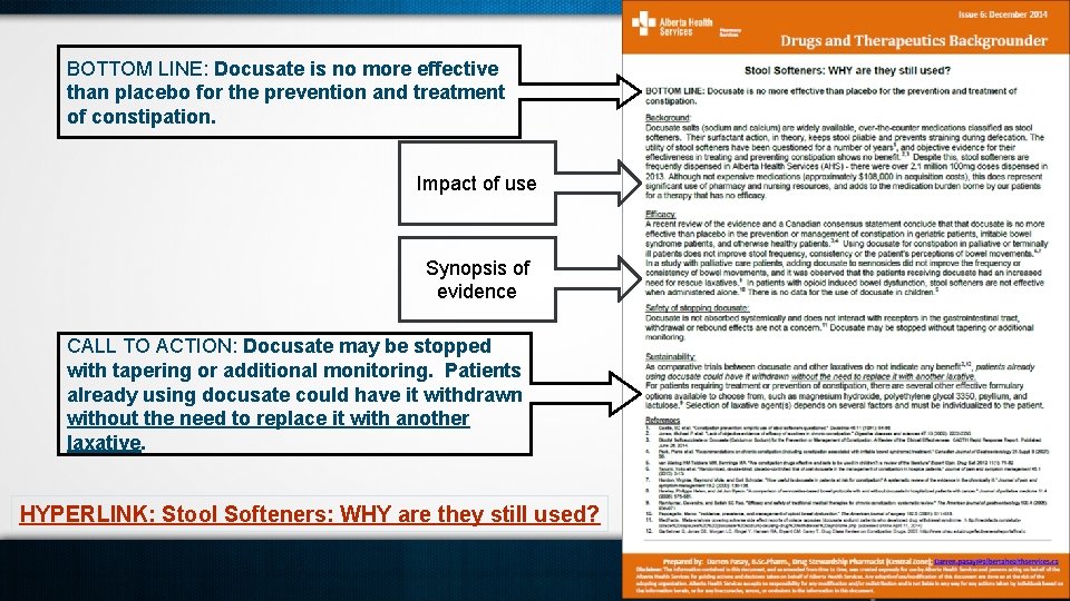 BOTTOM LINE: Docusate is no more effective than placebo for the prevention and treatment