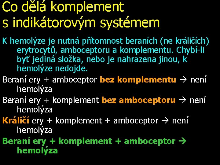 Co dělá komplement s indikátorovým systémem K hemolýze je nutná přítomnost beraních (ne králičích)