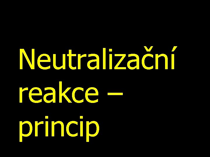 Neutralizační reakce – princip 