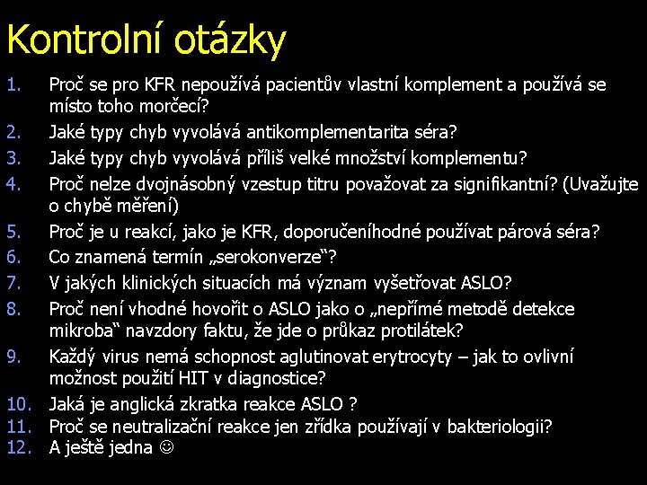 Kontrolní otázky 1. Proč se pro KFR nepoužívá pacientův vlastní komplement a používá se