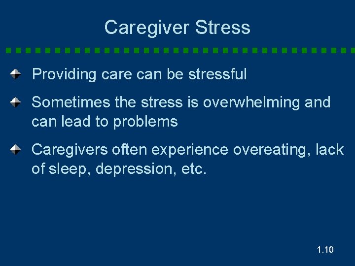 Caregiver Stress Providing care can be stressful Sometimes the stress is overwhelming and can
