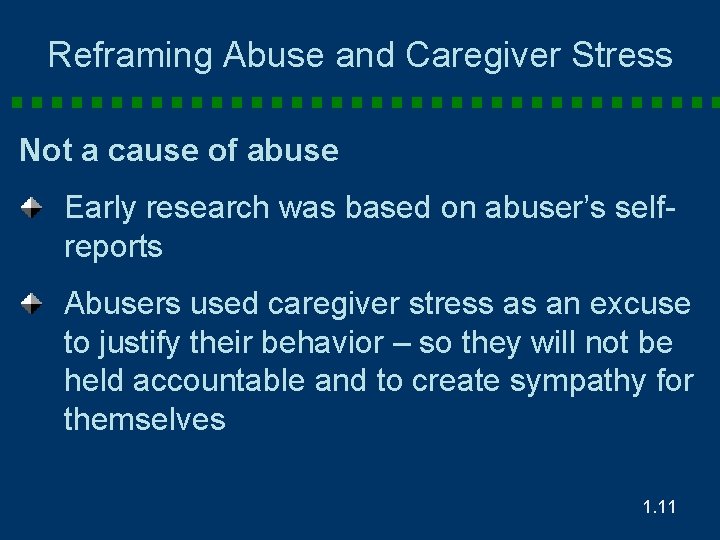 Reframing Abuse and Caregiver Stress Not a cause of abuse Early research was based
