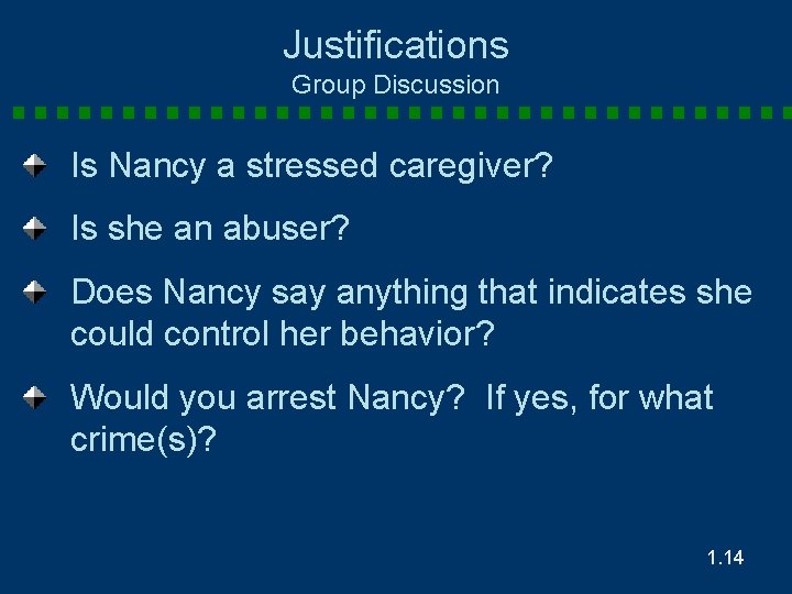Justifications Group Discussion Is Nancy a stressed caregiver? Is she an abuser? Does Nancy