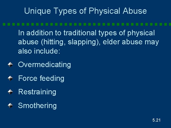 Unique Types of Physical Abuse In addition to traditional types of physical abuse (hitting,