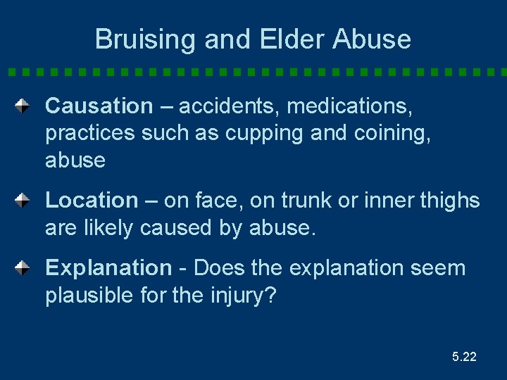 Bruising and Elder Abuse Causation – accidents, medications, practices such as cupping and coining,