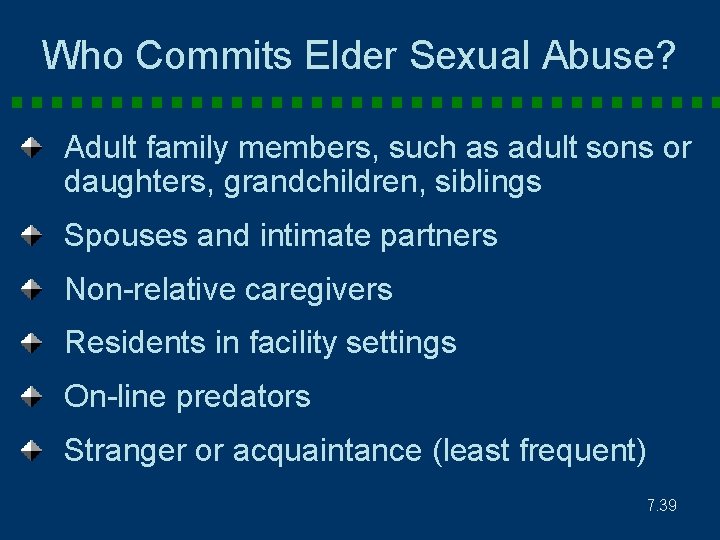 Who Commits Elder Sexual Abuse? Adult family members, such as adult sons or daughters,