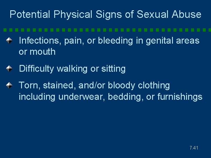 Potential Physical Signs of Sexual Abuse Infections, pain, or bleeding in genital areas or