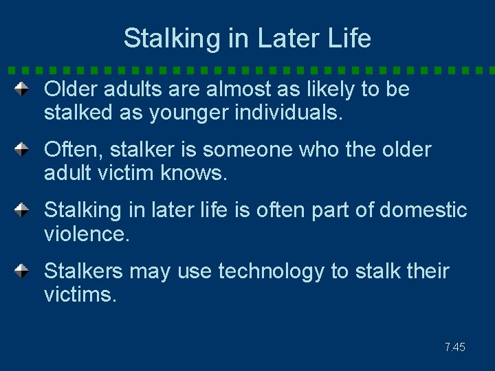 Stalking in Later Life Older adults are almost as likely to be stalked as