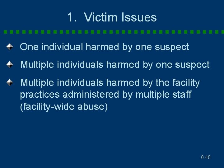 1. Victim Issues One individual harmed by one suspect Multiple individuals harmed by the