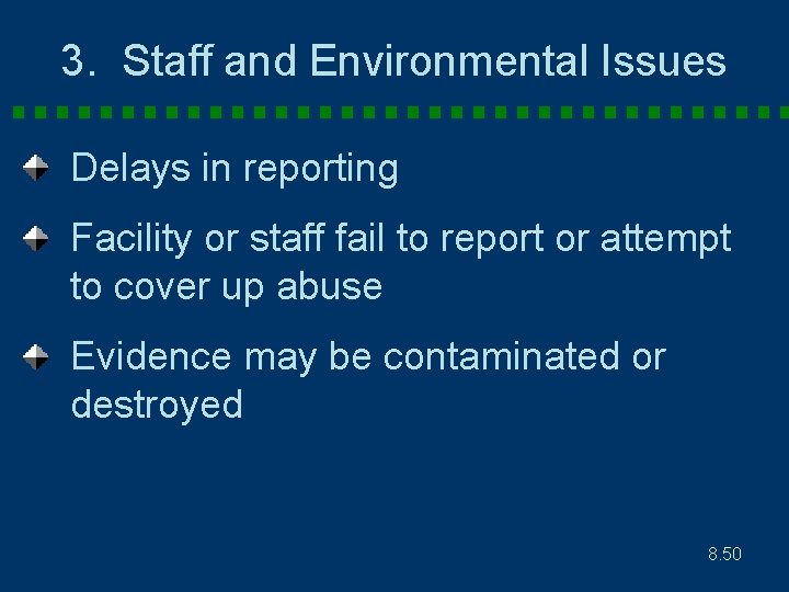 3. Staff and Environmental Issues Delays in reporting Facility or staff fail to report