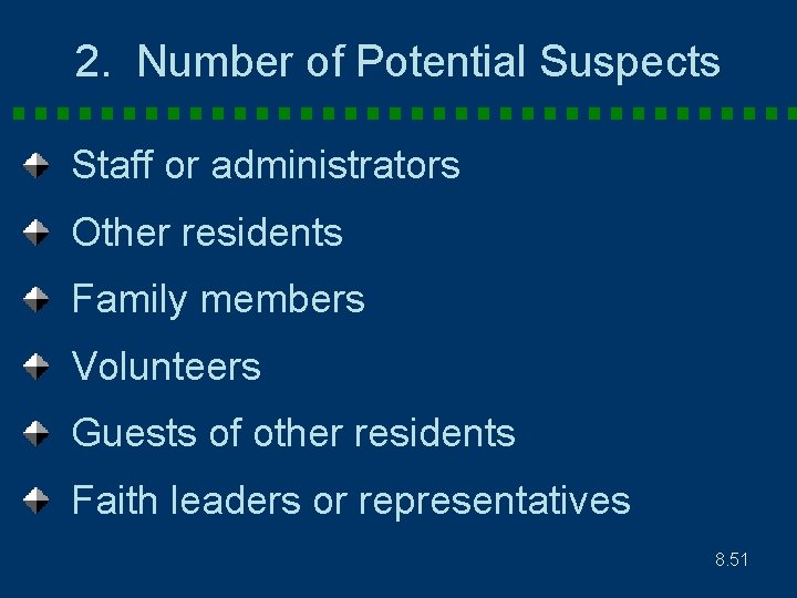 2. Number of Potential Suspects Staff or administrators Other residents Family members Volunteers Guests