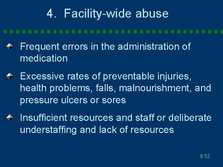 4. Facility-wide abuse Frequent errors in the administration of medication Excessive rates of preventable
