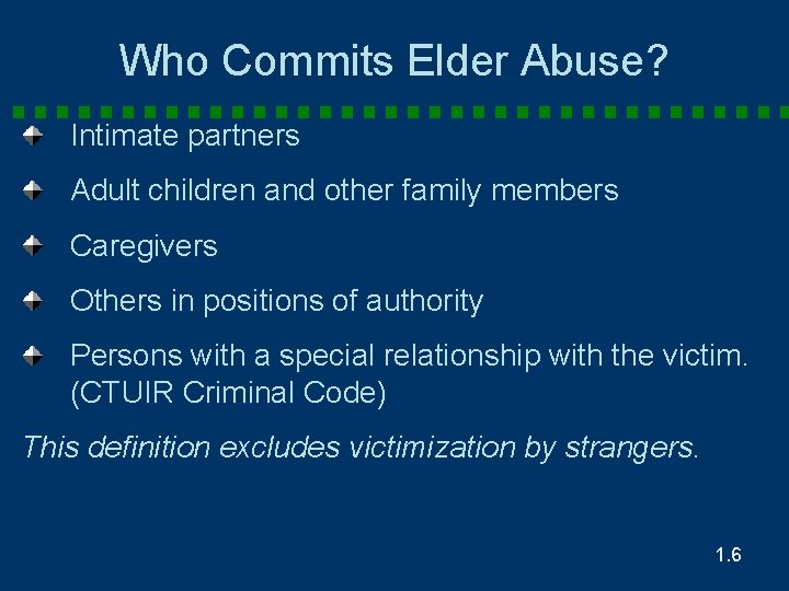Who Commits Elder Abuse? Intimate partners Adult children and other family members Caregivers Others