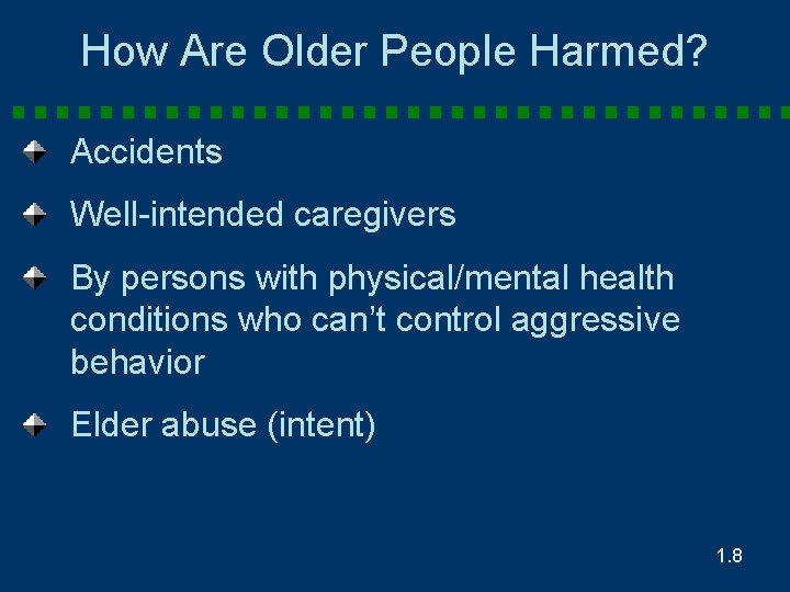 How Are Older People Harmed? Accidents Well-intended caregivers By persons with physical/mental health conditions