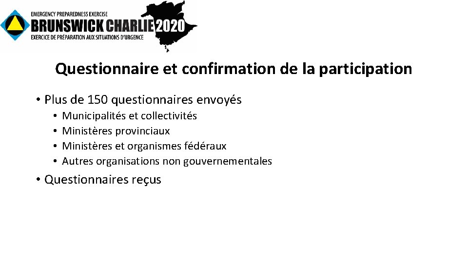 Questionnaire et confirmation de la participation • Plus de 150 questionnaires envoyés • •