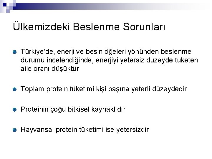 Ülkemizdeki Beslenme Sorunları Türkiye’de, enerji ve besin öğeleri yönünden beslenme durumu incelendiğinde, enerjiyi yetersiz