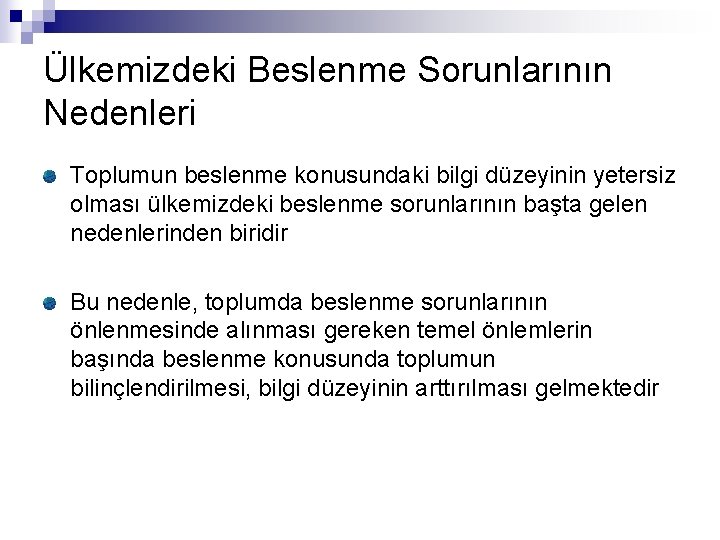 Ülkemizdeki Beslenme Sorunlarının Nedenleri Toplumun beslenme konusundaki bilgi düzeyinin yetersiz olması ülkemizdeki beslenme sorunlarının