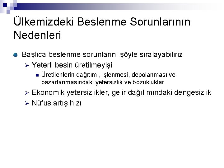 Ülkemizdeki Beslenme Sorunlarının Nedenleri Başlıca beslenme sorunlarını şöyle sıralayabiliriz Ø Yeterli besin üretilmeyişi n