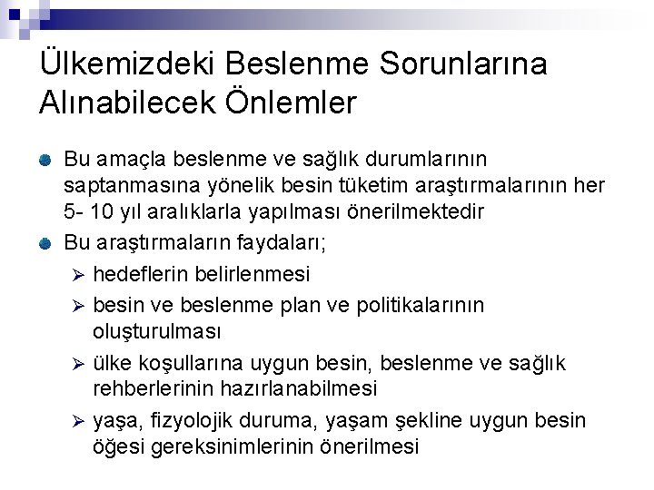 Ülkemizdeki Beslenme Sorunlarına Alınabilecek Önlemler Bu amaçla beslenme ve sağlık durumlarının saptanmasına yönelik besin
