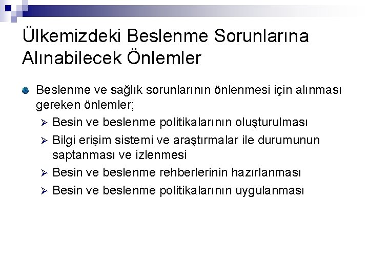 Ülkemizdeki Beslenme Sorunlarına Alınabilecek Önlemler Beslenme ve sağlık sorunlarının önlenmesi için alınması gereken önlemler;