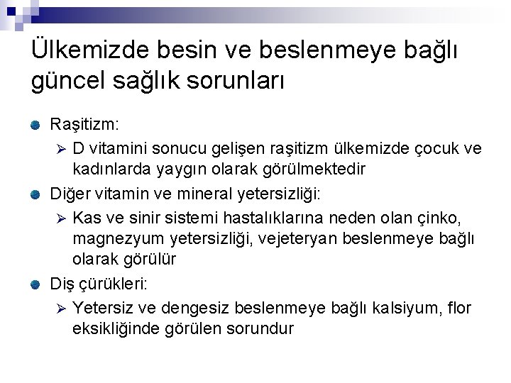 Ülkemizde besin ve beslenmeye bağlı güncel sağlık sorunları Raşitizm: Ø D vitamini sonucu gelişen