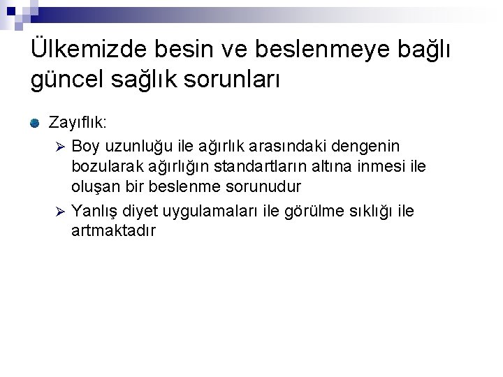 Ülkemizde besin ve beslenmeye bağlı güncel sağlık sorunları Zayıflık: Ø Boy uzunluğu ile ağırlık