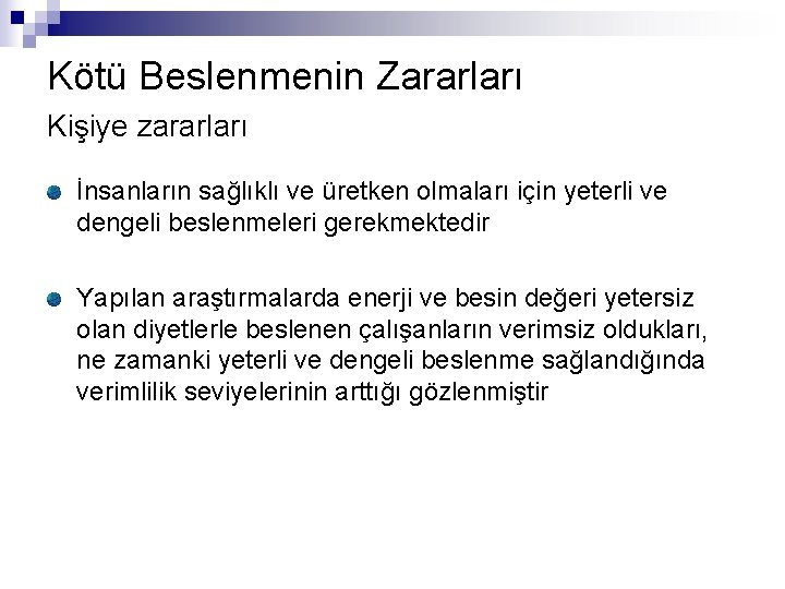 Kötü Beslenmenin Zararları Kişiye zararları İnsanların sağlıklı ve üretken olmaları için yeterli ve dengeli