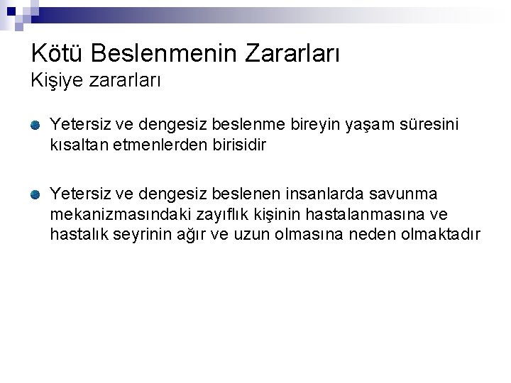 Kötü Beslenmenin Zararları Kişiye zararları Yetersiz ve dengesiz beslenme bireyin yaşam süresini kısaltan etmenlerden