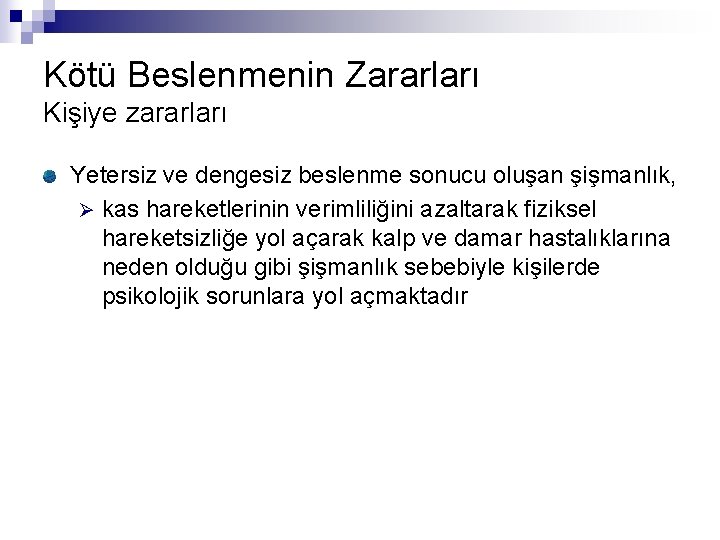 Kötü Beslenmenin Zararları Kişiye zararları Yetersiz ve dengesiz beslenme sonucu oluşan şişmanlık, Ø kas