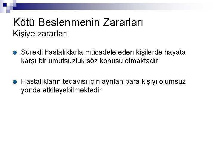 Kötü Beslenmenin Zararları Kişiye zararları Sürekli hastalıklarla mücadele eden kişilerde hayata karşı bir umutsuzluk