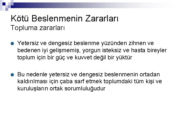 Kötü Beslenmenin Zararları Topluma zararları Yetersiz ve dengesiz beslenme yüzünden zihnen ve bedenen iyi