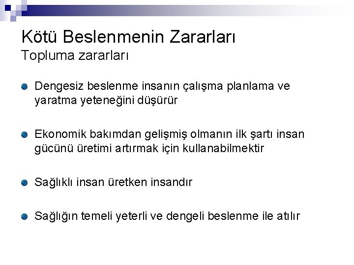 Kötü Beslenmenin Zararları Topluma zararları Dengesiz beslenme insanın çalışma planlama ve yaratma yeteneğini düşürür