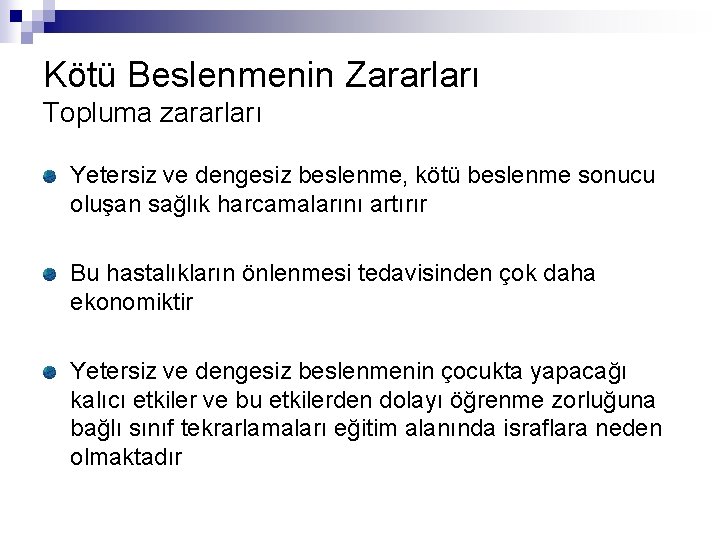 Kötü Beslenmenin Zararları Topluma zararları Yetersiz ve dengesiz beslenme, kötü beslenme sonucu oluşan sağlık