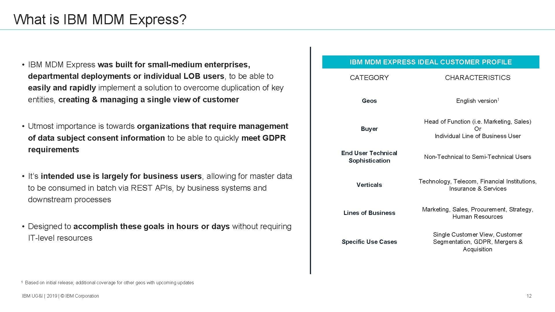 What is IBM MDM Express? • IBM MDM Express was built for small-medium enterprises,