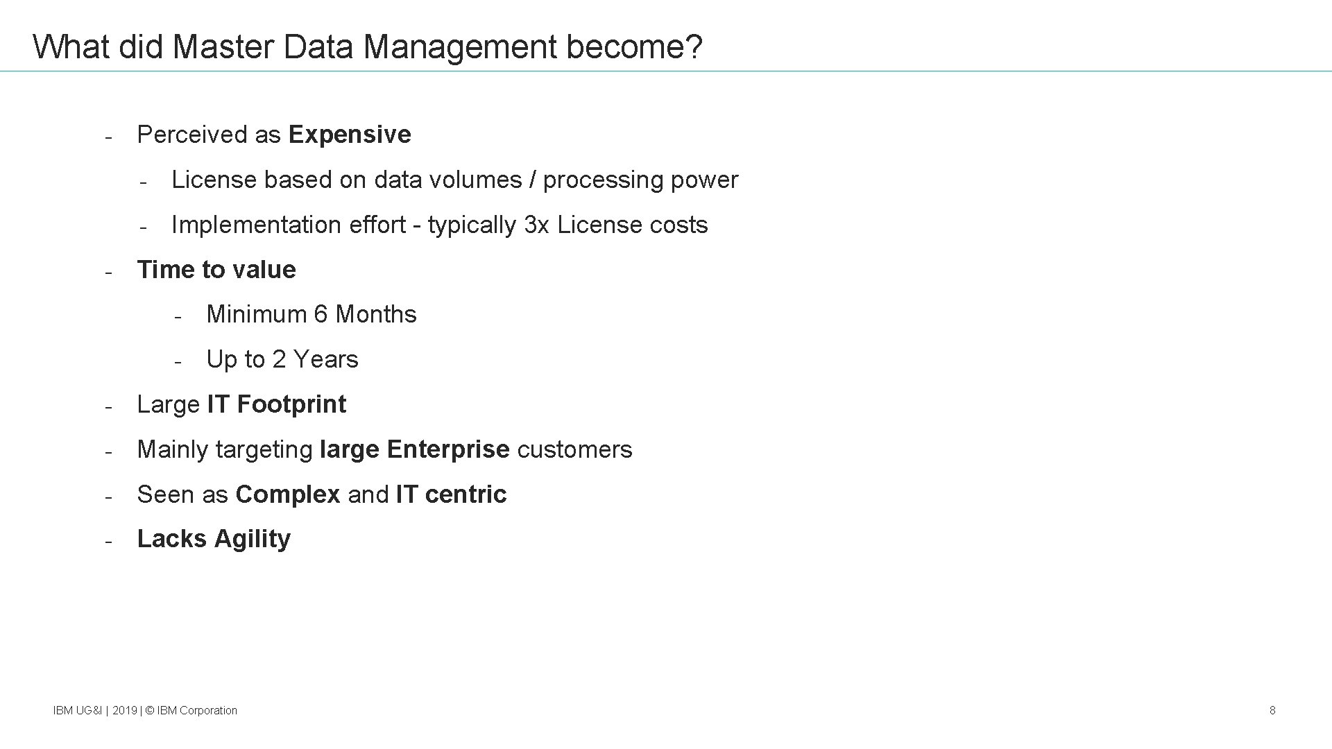 What did Master Data Management become? - Perceived as Expensive - License based on