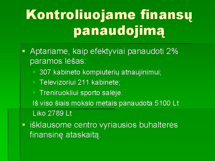 Kontroliuojame finansų panaudojimą § Aptariame, kaip efektyviai panaudoti 2% paramos lėšas: § 307 kabineto