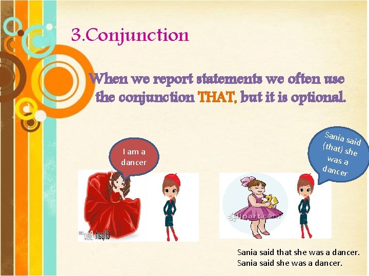 3. Conjunction When we report statements we often use the conjunction THAT, but it